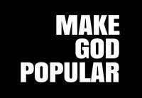 MAKE GOD POPULAR